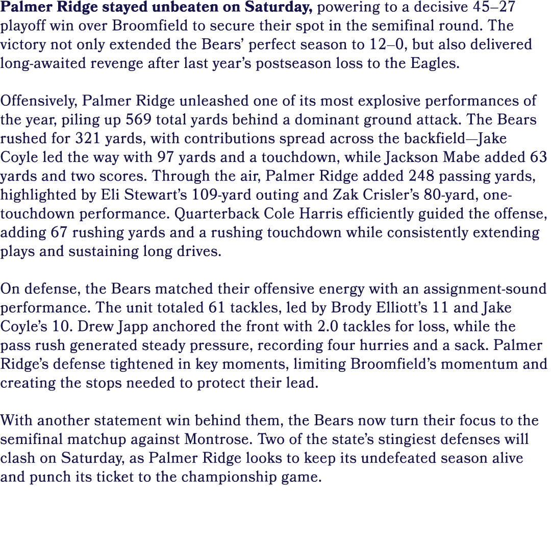 Palmer Ridge stayed unbeaten on Saturday, powering to a decisive 45–27 playoff win over Broomfield to secure their sp...