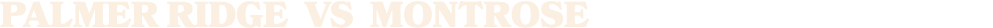 palmER ridge vs MONTROSE