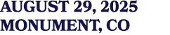 AUGUST 29, 2025 Monument, CO