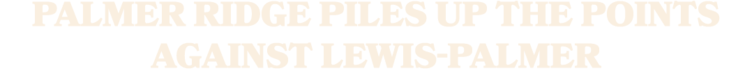 Palmer Ridge Piles Up the Points Against Lewis Palmer