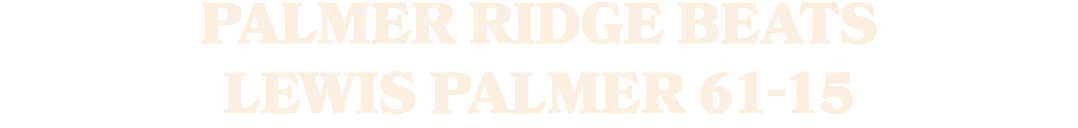 Palmer Ridge beats Lewis Palmer 61 15 