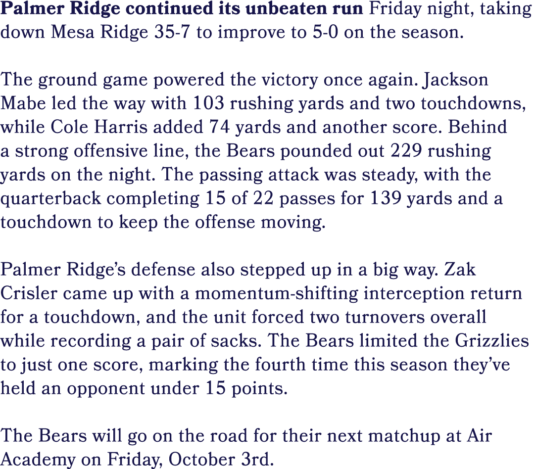 Palmer Ridge continued its unbeaten run Friday night, taking down Mesa Ridge 35 7 to improve to 5 0 on the season. Th...