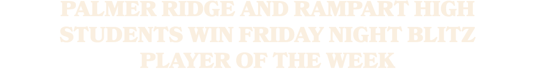 Palmer Ridge and Rampart High students win Friday Night Blitz Player of the Week