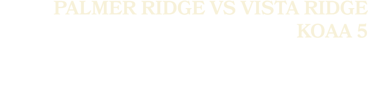 Palmer Ridge vs Vista Ridge KOAA 5 