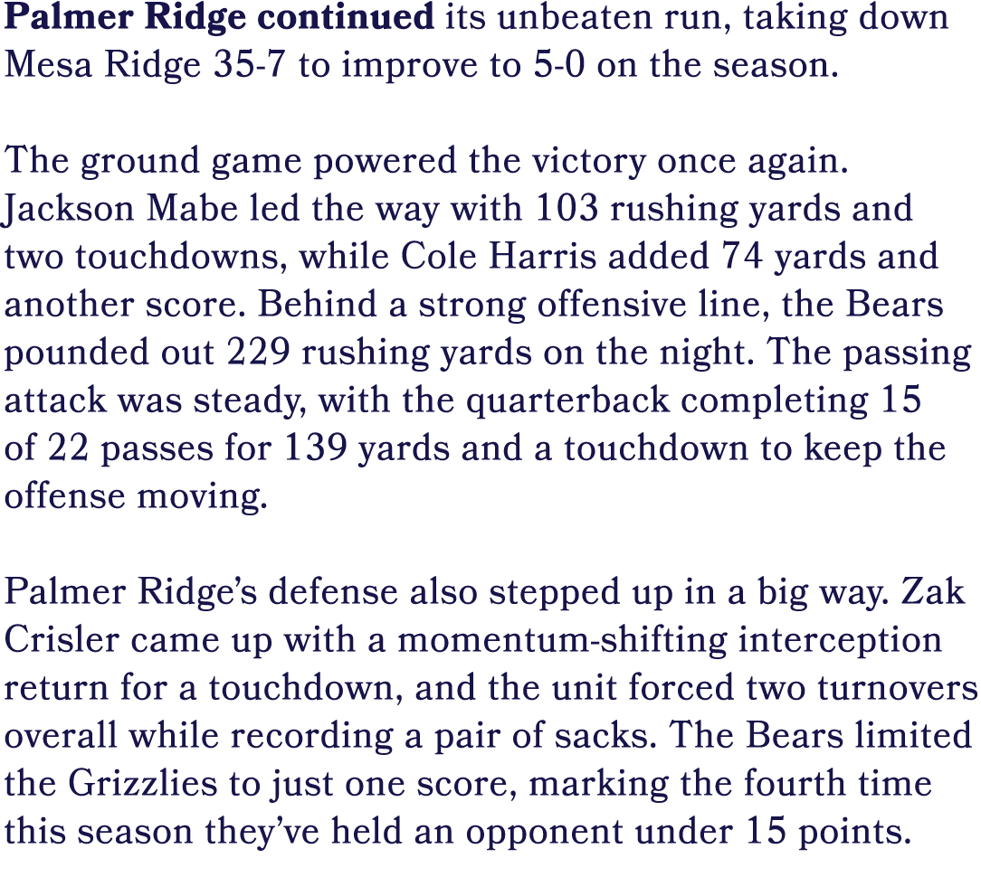 Palmer Ridge continued its unbeaten run, taking down Mesa Ridge 35 7 to improve to 5 0 on the season. The ground game...