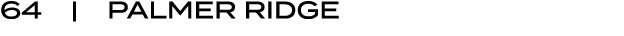 64 | PALMER RIDGE