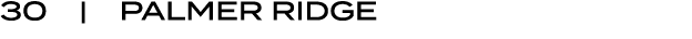 30 | PALMER RIDGE