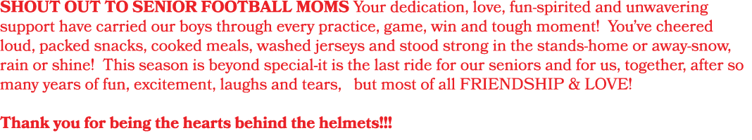 SHOUT OUT TO SENIOR FOOTBALL MOMS Your dedication, love, fun spirited and unwavering support have carried our boys th...