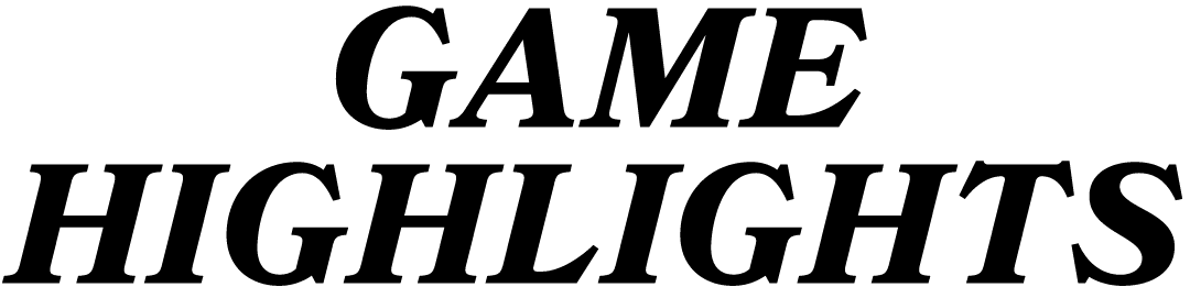 GAME HIGHLIGHTS