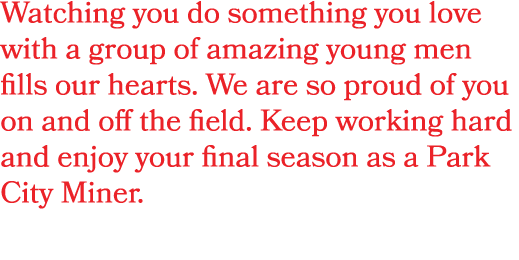 Watching you do something you love with a group of amazing young men fills our hearts. We are so proud of you on and ...