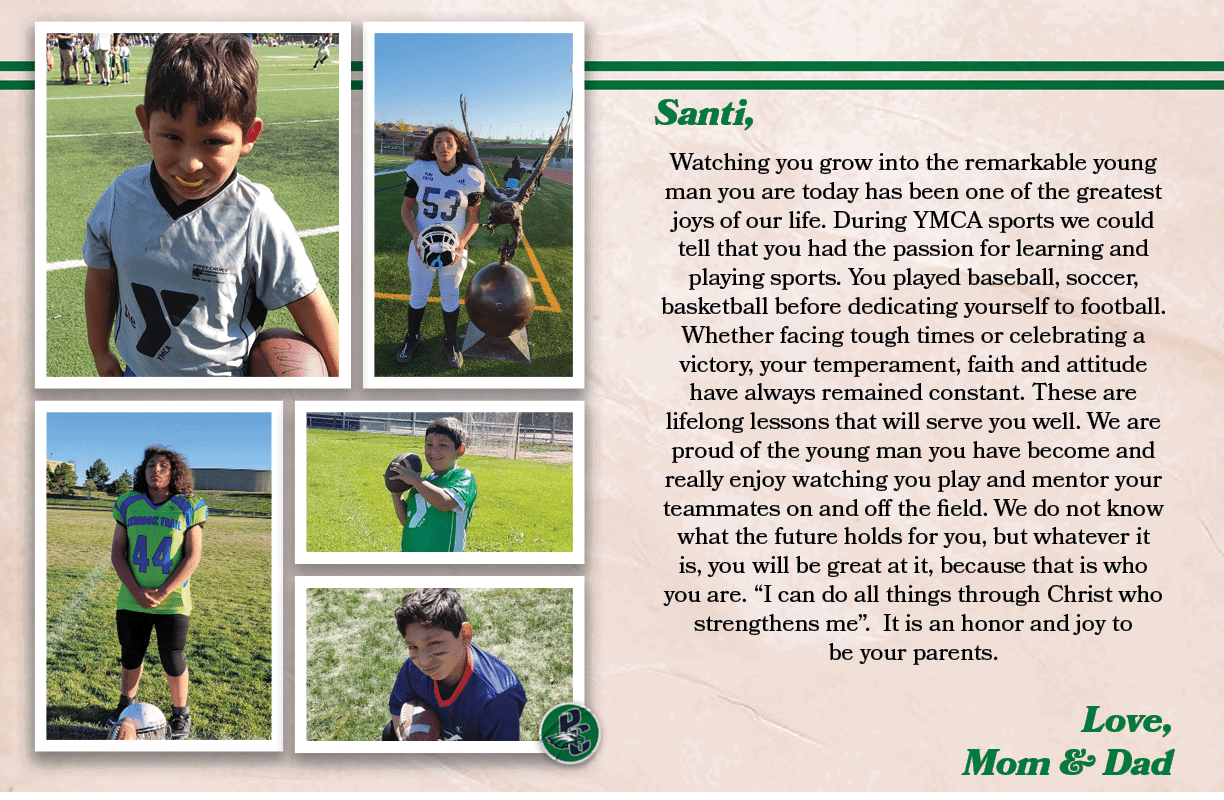 Santi, , Watching you grow into the remarkable young man you are today has been one of the greatest joys of our life....