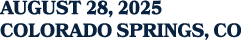AUGUST 28, 2025 COLORADO SPRINGS, CO
