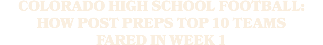 Colorado high school football: How Post Preps Top 10 teams fared in Week 1