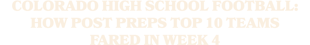 Colorado high school football: How Post Preps Top 10 teams fared in Week 4