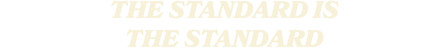 The Standard is The Standard