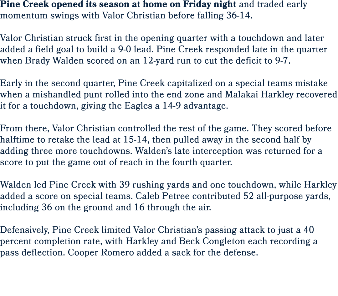Pine Creek opened its season at home on Friday night and traded early momentum swings with Valor Christian before fal...
