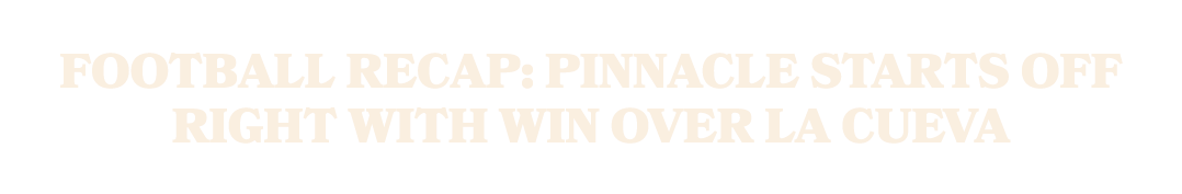 Football Recap: Pinnacle Starts off Right with Win over La Cueva