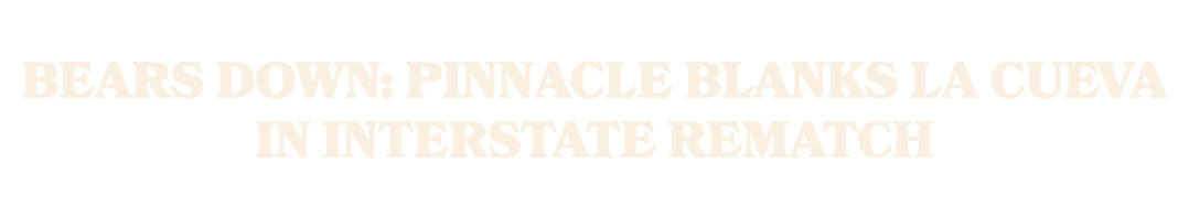 Bears down: Pinnacle blanks La Cueva in interstate rematch