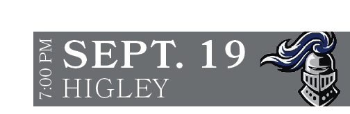 HIGLEY,SEPT. 19,7:00 P