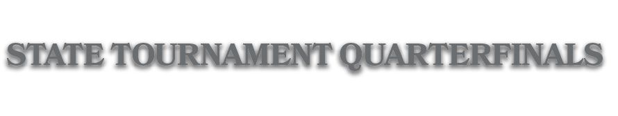 state tournament QUARTERFINALS