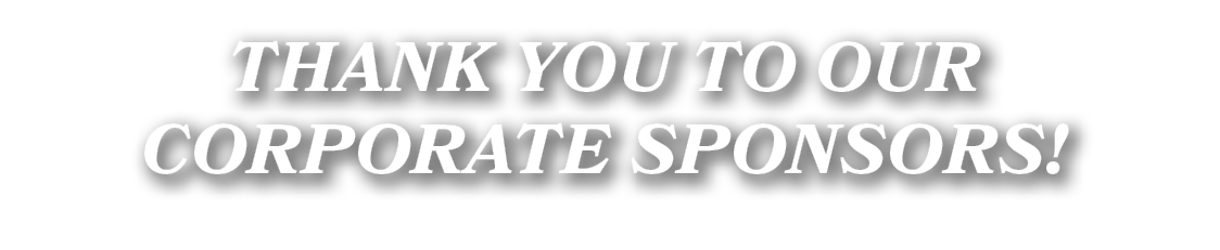 THANK YOU TO OUR CORPORATE SPONSORS!