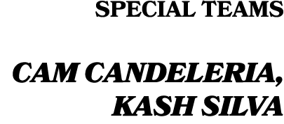 SPECIAL TEAMS CAM CANDELERIA, KASH SILVA