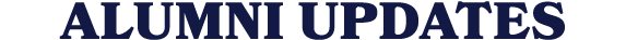 ALUMNI UPDATES