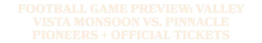 Football Game Preview: Valley Vista Monsoon vs. Pinnacle Pioneers + Official Tickets