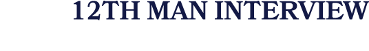12th man INTERVIEW