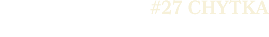 #27 CHYTKA