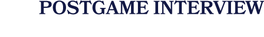 postgame INTERVIEW