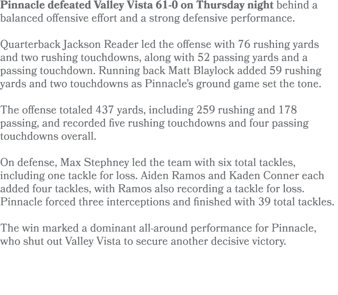 Pinnacle defeated Valley Vista 61-0 on Thursday night behind a balanced offensive effort and a strong defensive perfo...