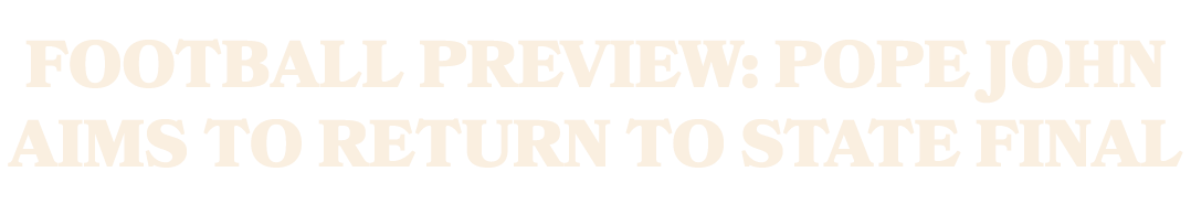 Football preview: Pope John aims to return to state final