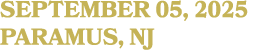 SEPTEMBER 05, 2025 PARAMUS, NJ