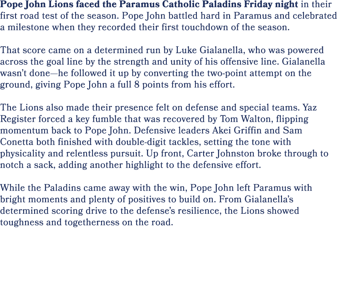 Pope John Lions faced the Paramus Catholic Paladins Friday night in their first road test of the season. Pope John ba...