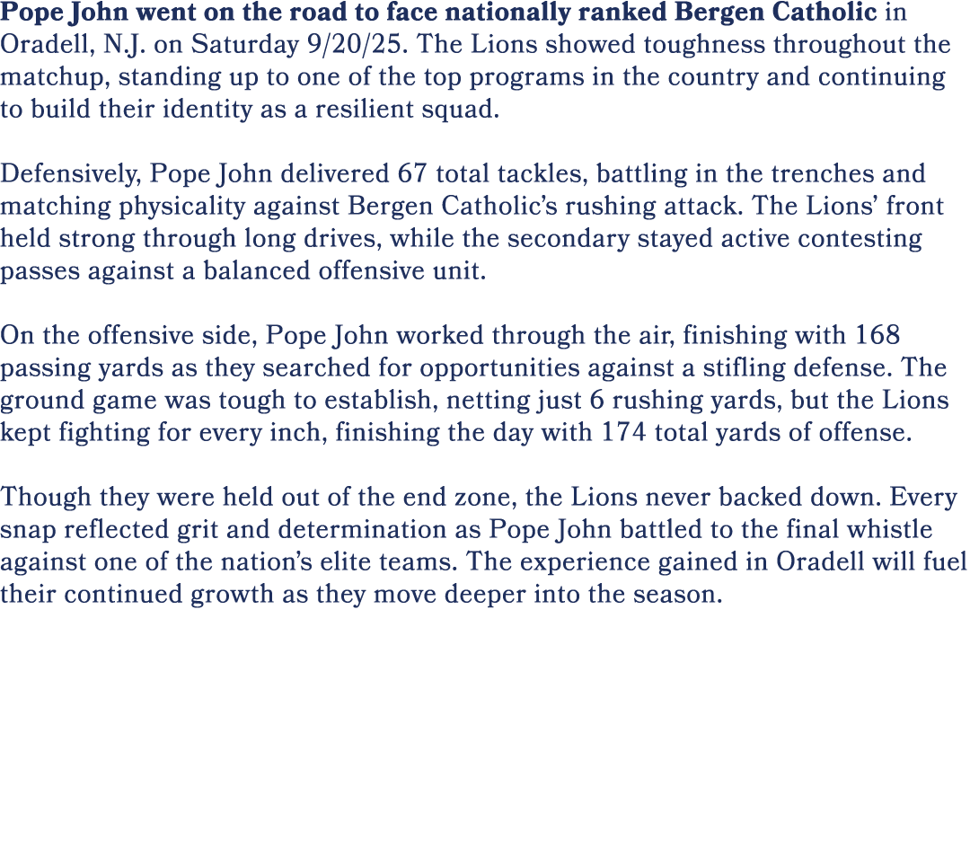 Pope John went on the road to face nationally ranked Bergen Catholic in Oradell, N.J. on Saturday 9/20/25. The Lions ...