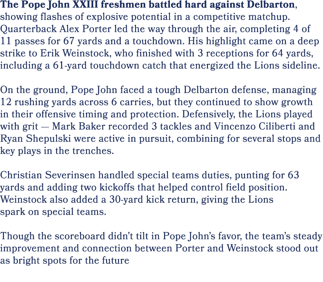 The Pope John XXIII freshmen battled hard against Delbarton, showing flashes of explosive potential in a competitive ...