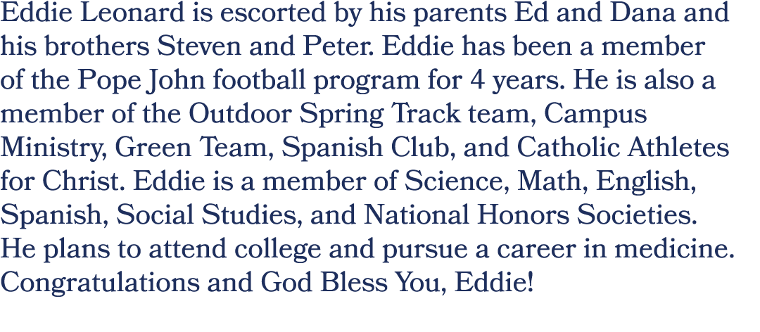 Eddie Leonard is escorted by his parents Ed and Dana and his brothers Steven and Peter. Eddie has been a member of th...