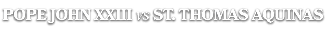 Pope john xxiii vs st. thomas aquinas