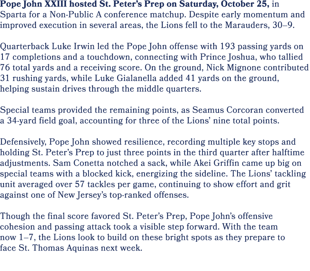 Pope John XXIII hosted St. Peter’s Prep on Saturday, October 25, in Sparta for a Non Public A conference matchup. Des...