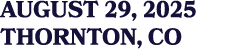 AUGUST 29, 2025 THORNTON, CO