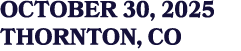 OCTOBER 30, 2025 THORNTON, CO