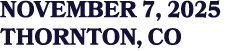 NOVEMBER 7, 2025 THORNTON, CO