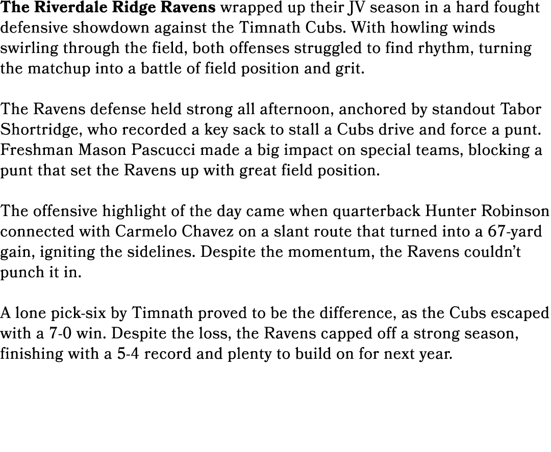 The Riverdale Ridge Ravens wrapped up their JV season in a hard fought defensive showdown against the Timnath Cubs. W...