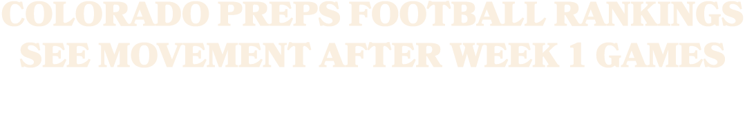 Colorado Preps football rankings see movement after Week 1 games