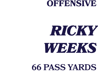 Offensive RICKY WEEKS 66 PASS YARDS 