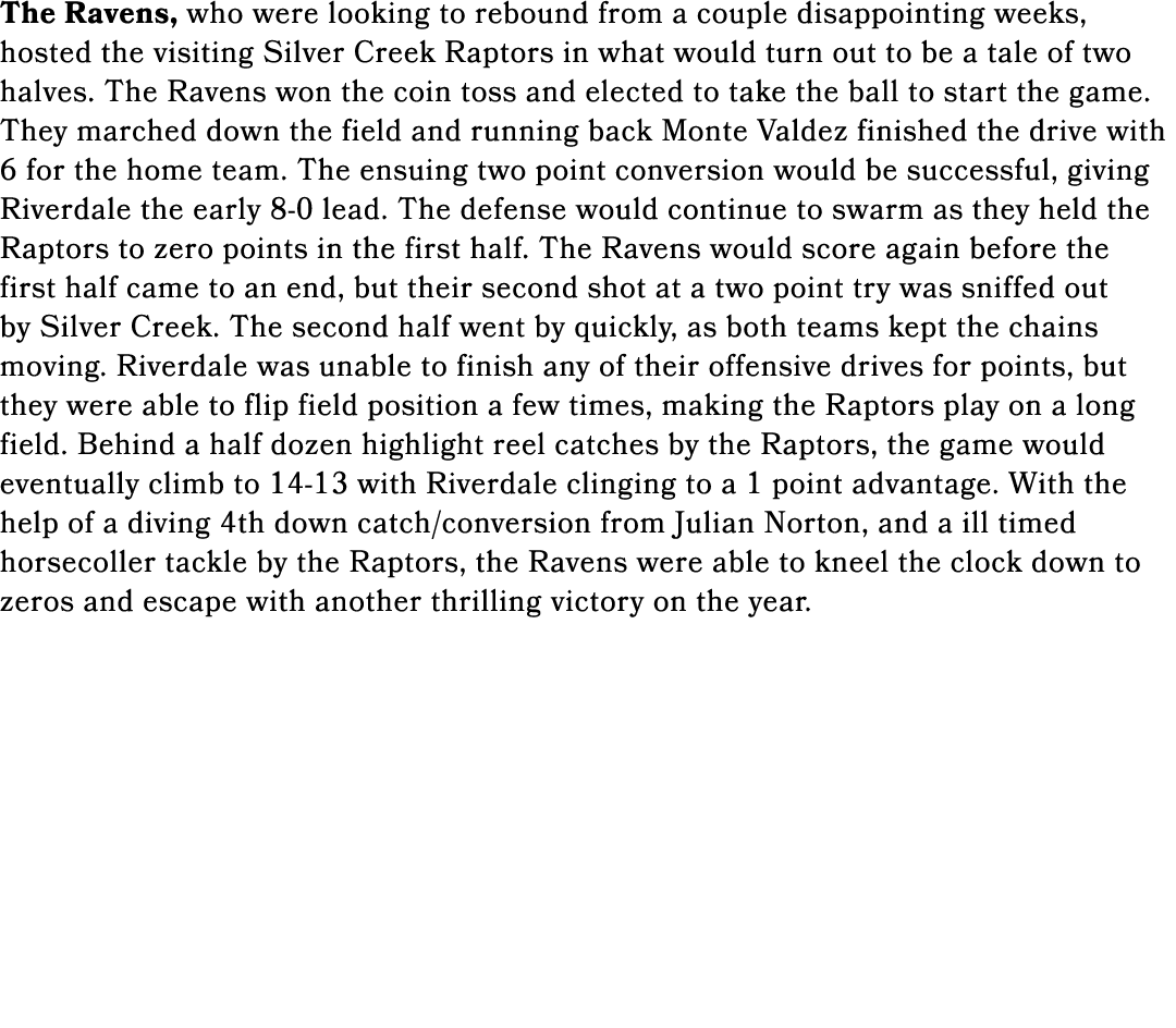 The Ravens, who were looking to rebound from a couple disappointing weeks, hosted the visiting Silver Creek Raptors i...