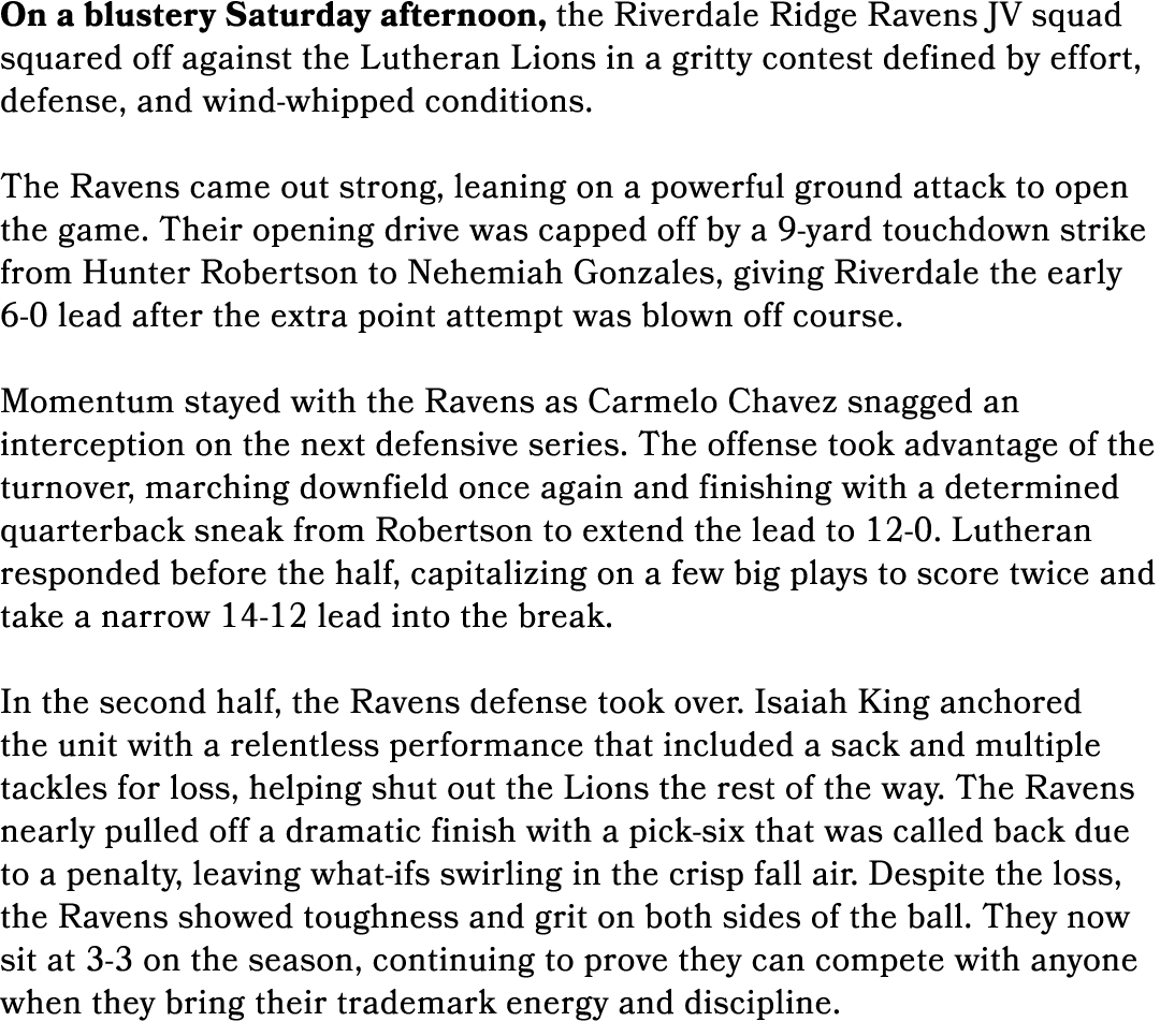 On a blustery Saturday afternoon, the Riverdale Ridge Ravens JV squad squared off against the Lutheran Lions in a gri...