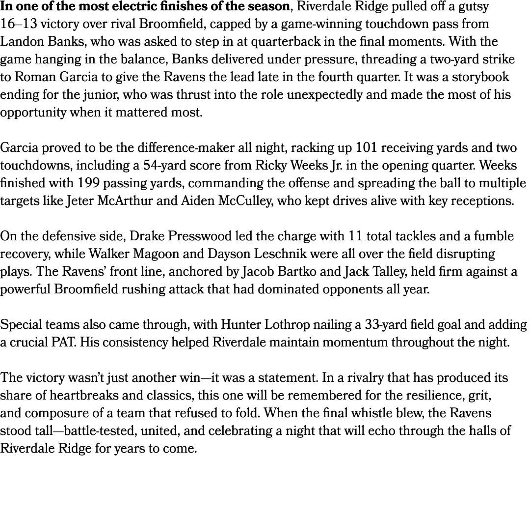 In one of the most electric finishes of the season, Riverdale Ridge pulled off a gutsy 16–13 victory over rival Broom...