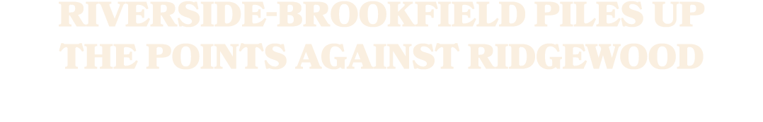 Riverside Brookfield Piles Up the Points Against Ridgewood